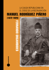 Manuel Rodríguez Piñero (1872-1929). La causa republicana en el Cádiz de la Restauración